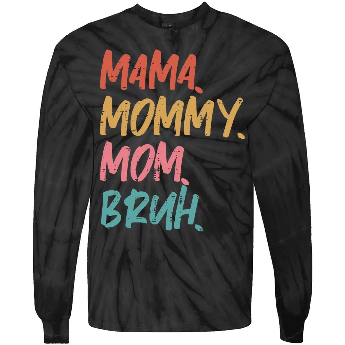 Mama Mommy Mom Bruh Funny Mothers Day Gift From Son Tie-Dye Long Sleeve Shirt