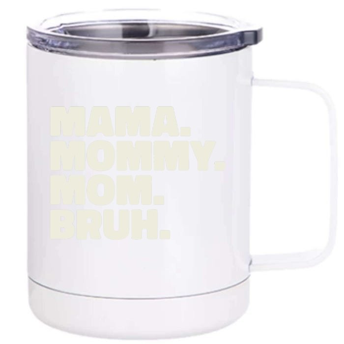 Mama Mommy Mom Bruh Funny For Mothers Day Front & Back 12oz Stainless Steel Tumbler Cup