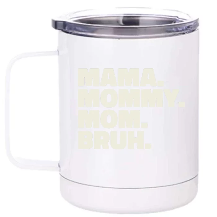 Mama Mommy Mom Bruh Funny For Mothers Day Front & Back 12oz Stainless Steel Tumbler Cup