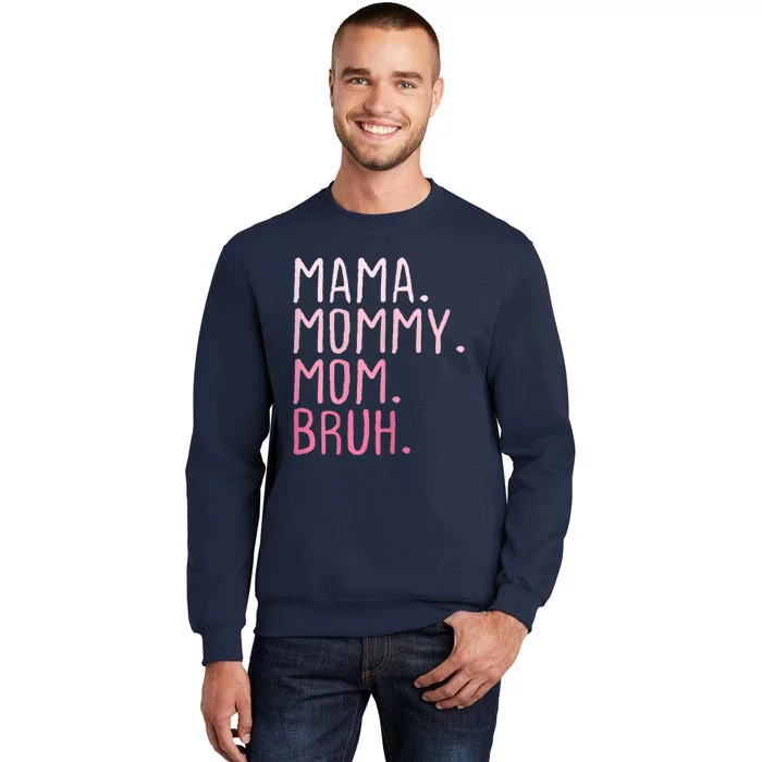 Mama Mommy Mom Bruh Mommy And Me Mom Funny Retro For Women Tall Sweatshirt