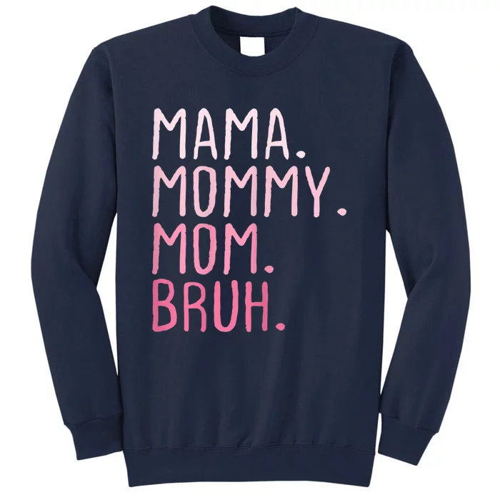 Mama Mommy Mom Bruh Mommy And Me Mom Funny Retro For Women Tall Sweatshirt