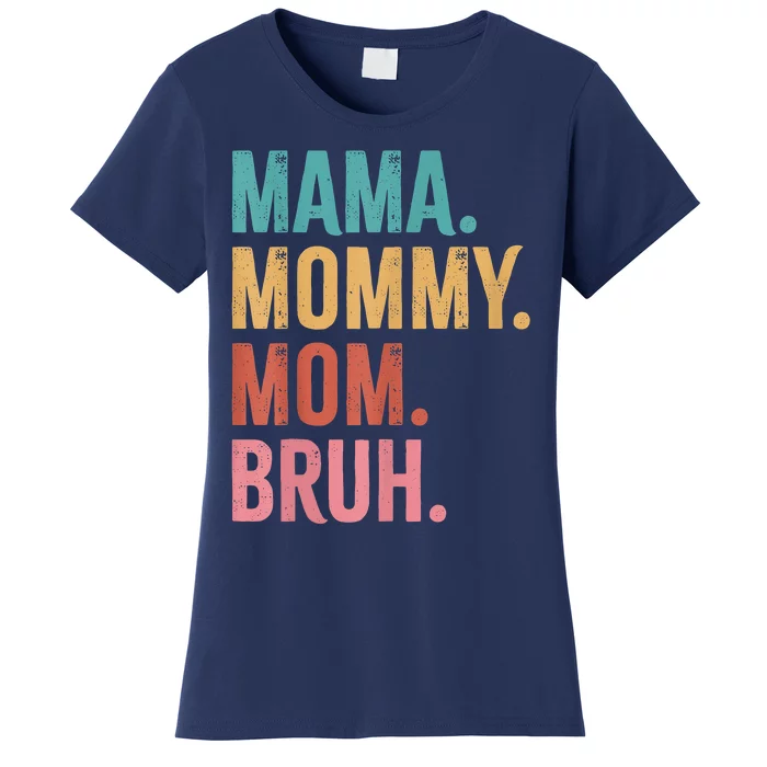 Mama Mommy Mom Bruh Mothers Day Funny Women's T-Shirt