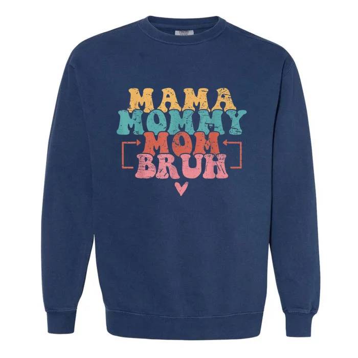 Mama Mommy Mom Bruh Mothers Day Vintage Funny Mother Garment-Dyed Sweatshirt