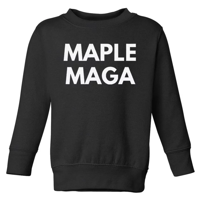 Maple Maga Mcga Make Canada Great Again Toddler Sweatshirt