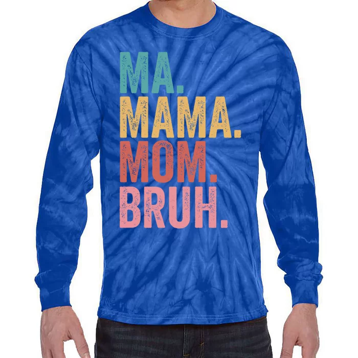 Ma Mama Mom Bruh Mothers Day Funny Vintage For Mother Great Gift Tie-Dye Long Sleeve Shirt