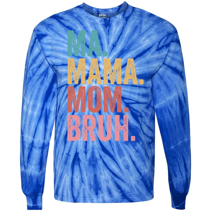 Ma Mama Mom Bruh Mothers Day Funny Vintage For Mother Great Gift Tie-Dye Long Sleeve Shirt