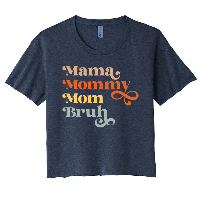 Mama Mommy Mom Bruh Retro Women's Crop Top Tee