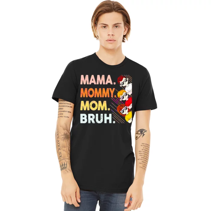 Mama Mommy Mom Bruh Happy Mothers Day Premium T-Shirt