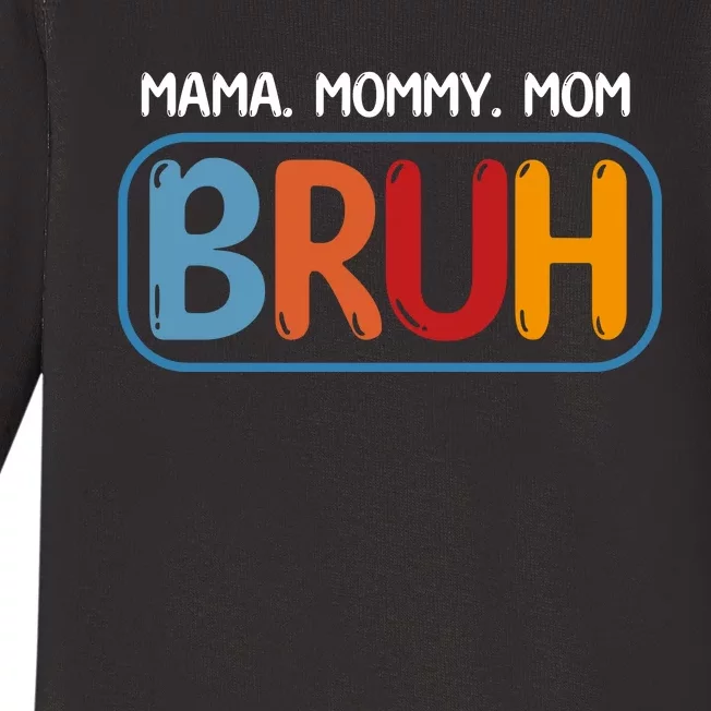 Mama Mommy Mom Bruh Funny Baby Long Sleeve Bodysuit