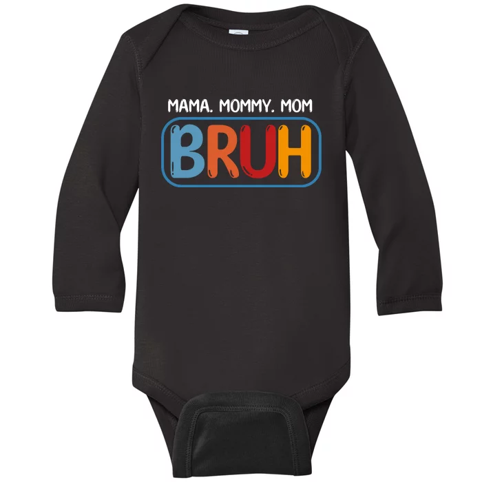 Mama Mommy Mom Bruh Funny Baby Long Sleeve Bodysuit