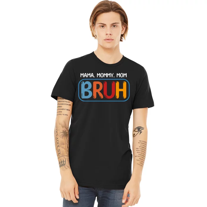 Mama Mommy Mom Bruh Funny Premium T-Shirt