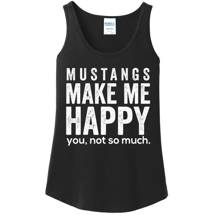 Mustangs make me happy you not so much Ladies Essential Tank