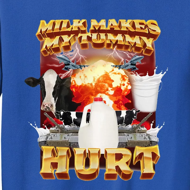 Milk Makes My Tummy Hurt Funny Meme Tall Sweatshirt