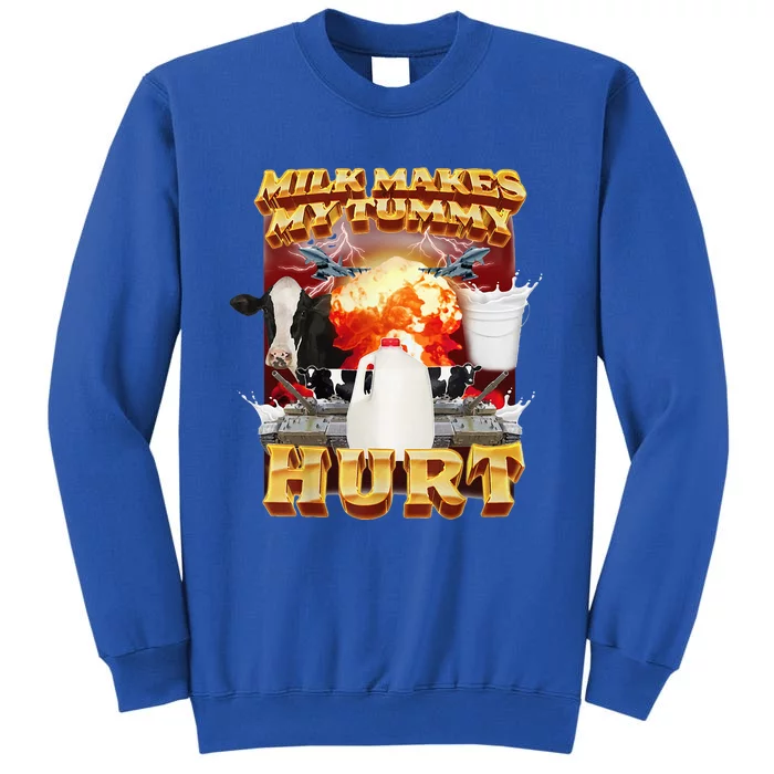 Milk Makes My Tummy Hurt Funny Meme Tall Sweatshirt