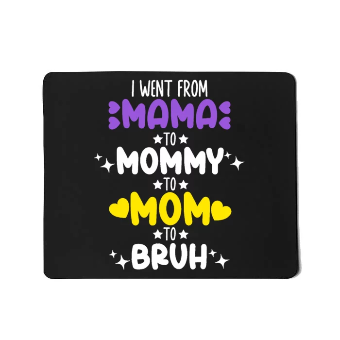 Mama Mommy Mom Bruh Funny Boy Girl Mom Life Mother's Day Mousepad