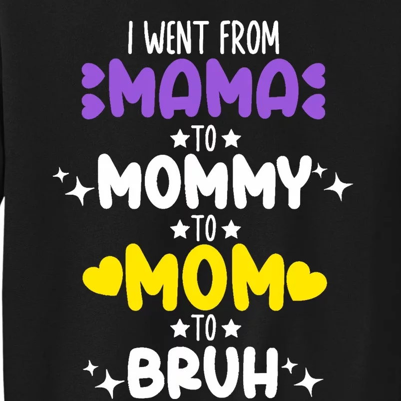 Mama Mommy Mom Bruh Funny Boy Girl Mom Life Mother's Day Tall Sweatshirt