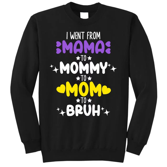 Mama Mommy Mom Bruh Funny Boy Girl Mom Life Mother's Day Tall Sweatshirt