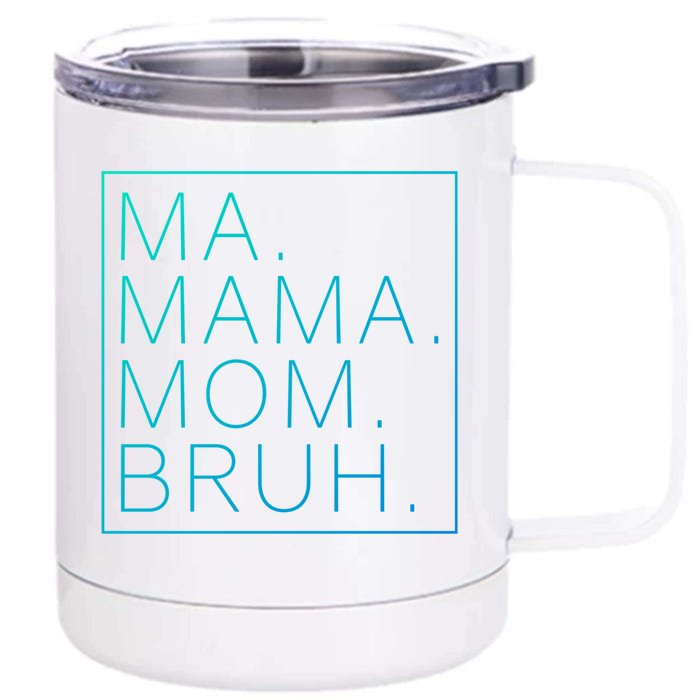 Ma Mama Mom Bruh Funny Mom Saying Cute Mom Mommy Cool Gift Front & Back 12oz Stainless Steel Tumbler Cup