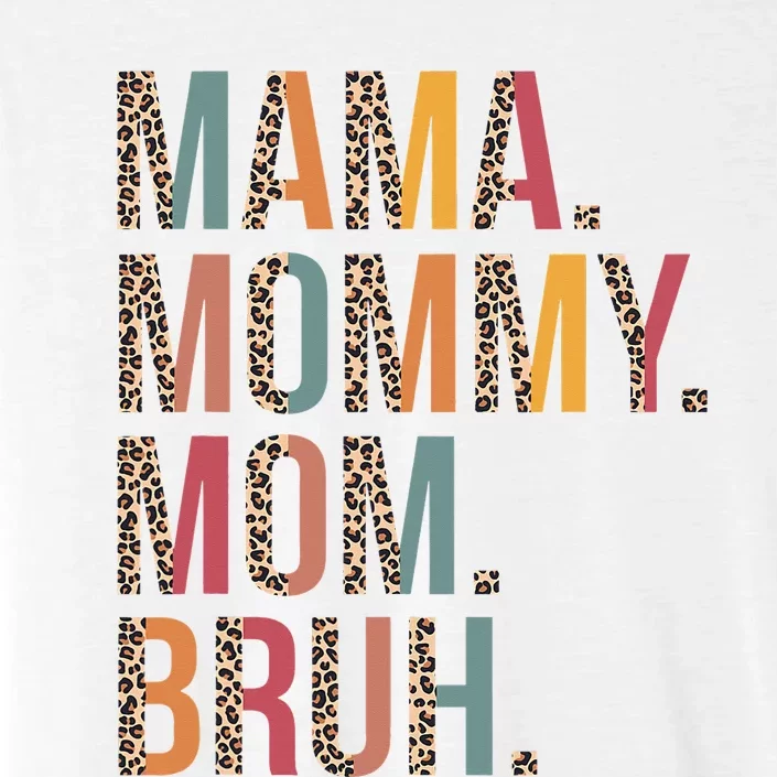 Mama Mommy Mom Bruh Mommy And Me Leopard Mother's Day ChromaSoft Performance T-Shirt