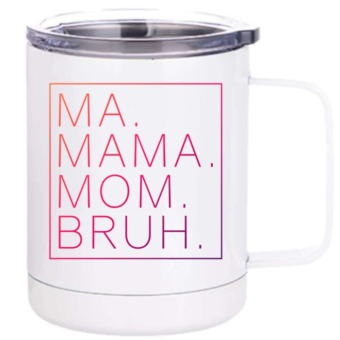 Ma Mama Mom Bruh Funny Mom Saying Cute Mom Mommy Cool Gift Front & Back 12oz Stainless Steel Tumbler Cup