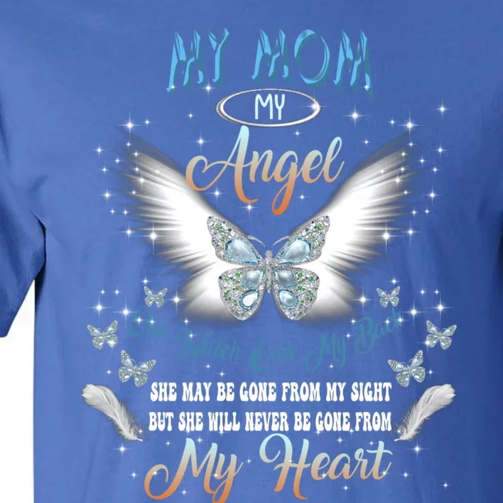 My Mom My Angel She Watch Over My Back Be Gone From My Heart Gift Tall T-Shirt