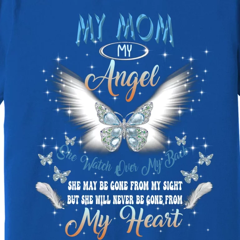 My Mom My Angel She Watch Over My Back Be Gone From My Heart Gift Premium T-Shirt