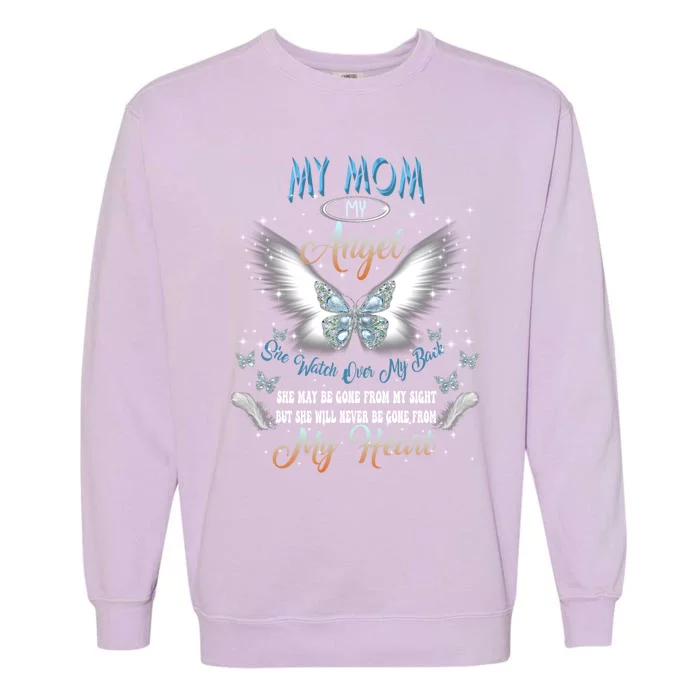 My Mom My Angel She Watch Over My Back Be Gone From My Heart Gift Garment-Dyed Sweatshirt