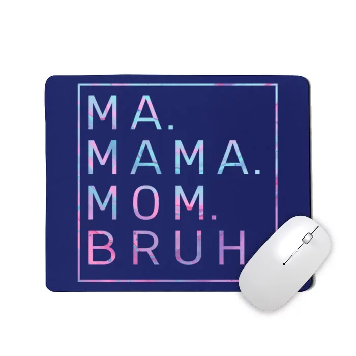 Ma Mama Mom Bruh Tie Dye Mousepad