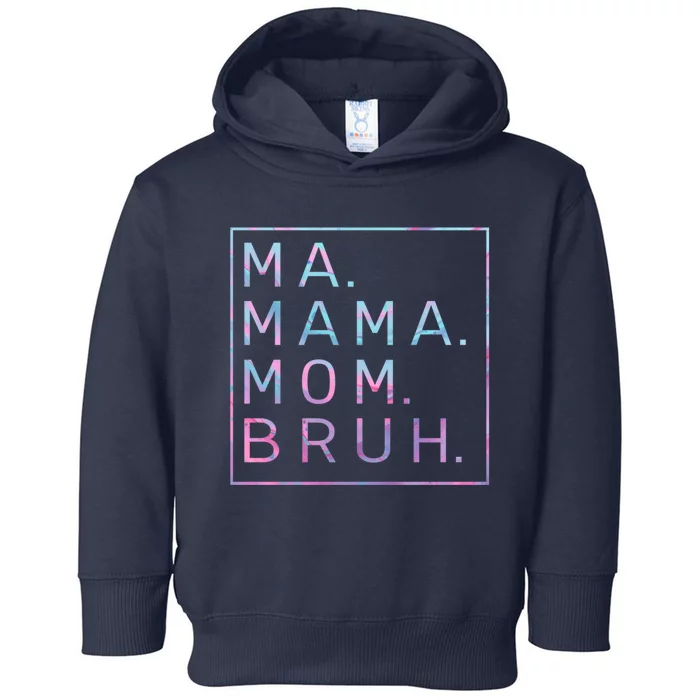 Ma Mama Mom Bruh Tie Dye Toddler Hoodie