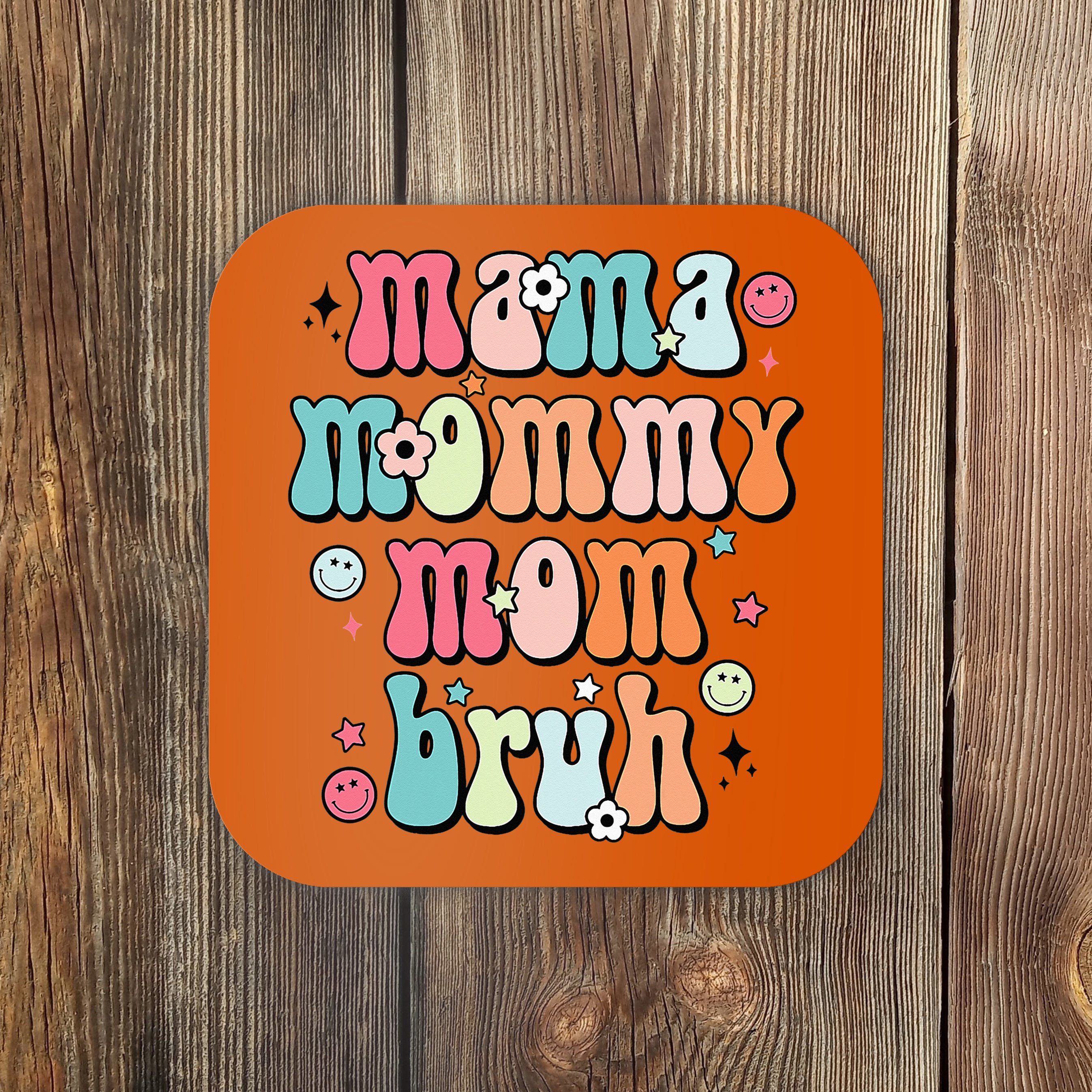 Mama Mommy Mom Bruh Mothers Day Funny Mommy And Me Coaster Teeshirtpalace 7283