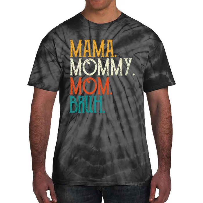 Mama Mommy Mom Bruh Funny Mothers Day Gifts for Mom Tie-Dye T-Shirt