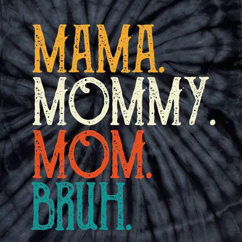 Mama Mommy Mom Bruh Funny Mothers Day Gifts for Mom Tie-Dye T-Shirt