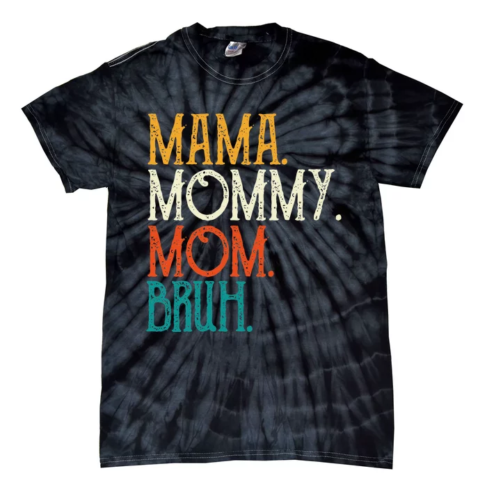 Mama Mommy Mom Bruh Funny Mothers Day Gifts for Mom Tie-Dye T-Shirt