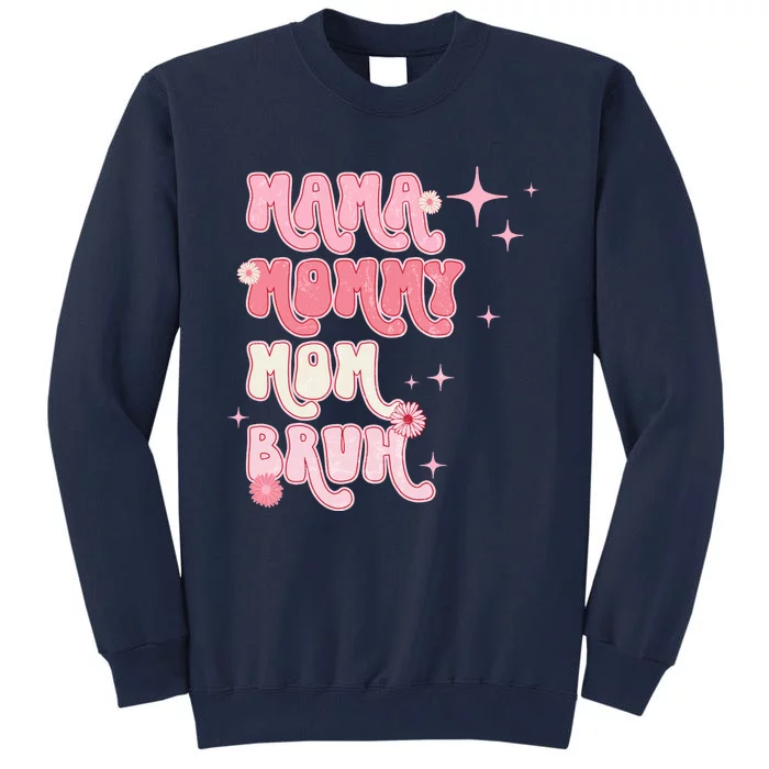 Mama Mommy Mom Bruh Fuuny Boho Mom Tall Sweatshirt