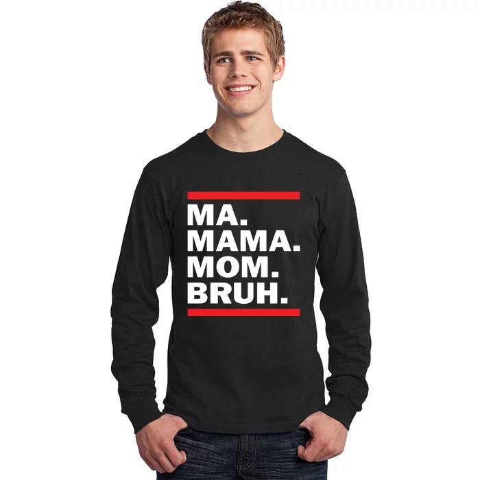 Ma Mama Mom Bruh Long Sleeve Shirt