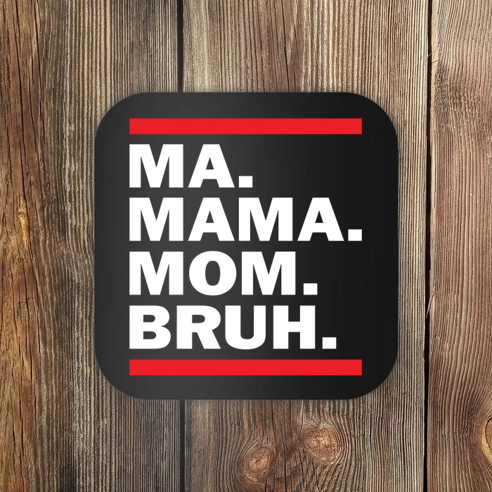 Ma Mama Mom Bruh Coaster