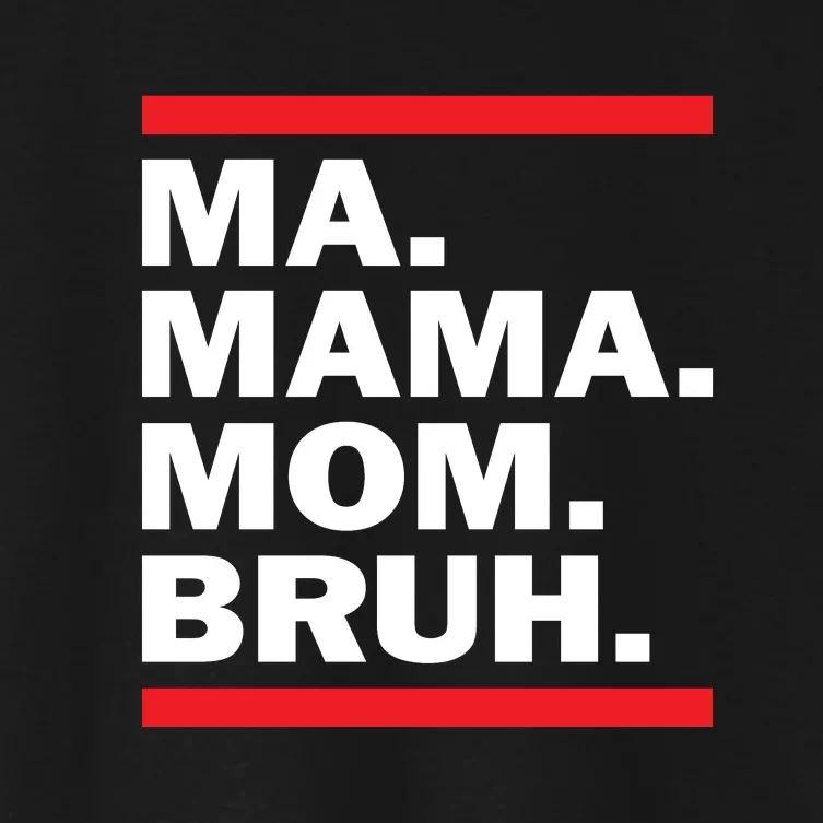 Ma Mama Mom Bruh Women's Crop Top Tee