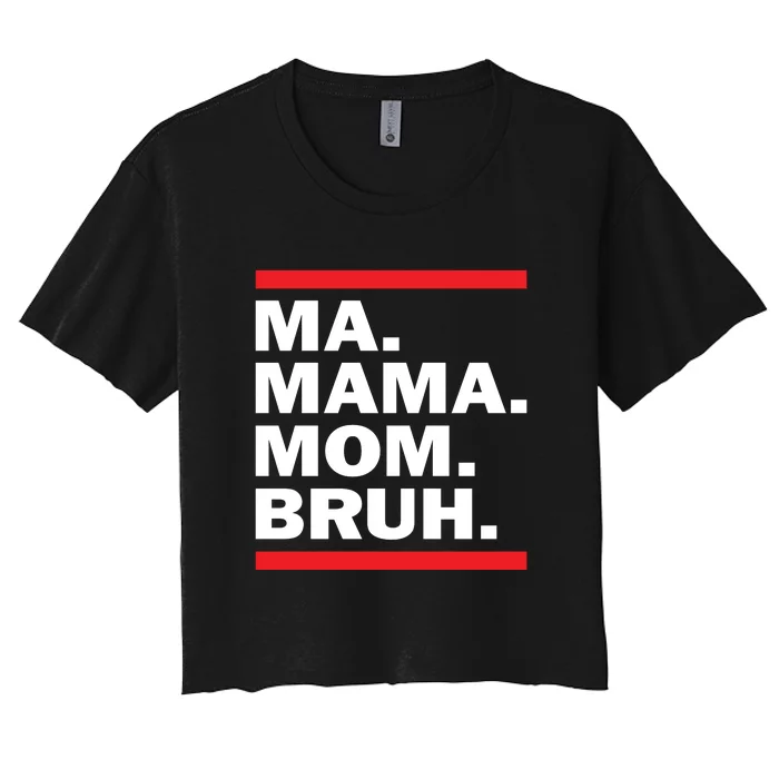 Ma Mama Mom Bruh Women's Crop Top Tee