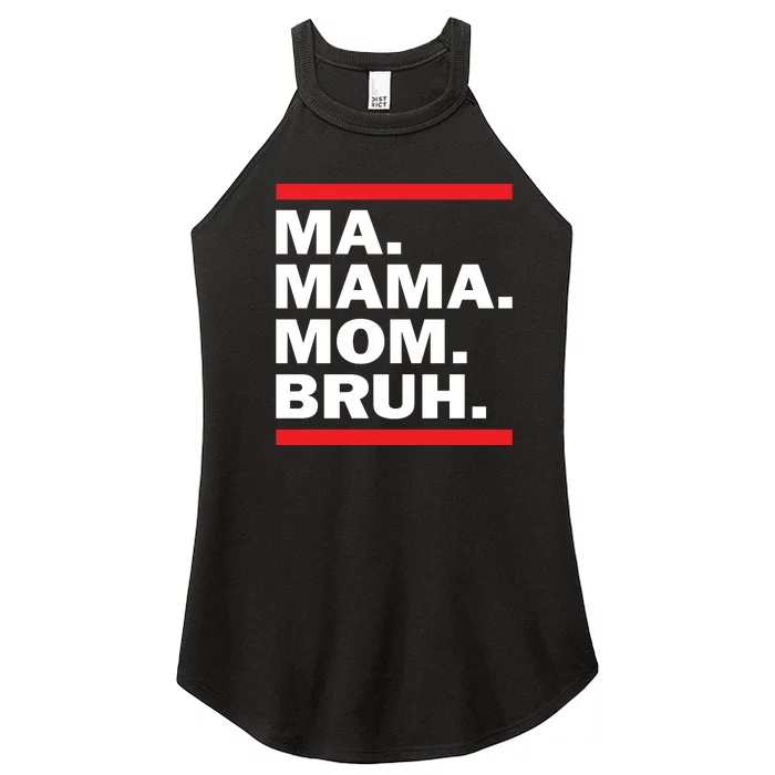 Ma Mama Mom Bruh Women’s Perfect Tri Rocker Tank