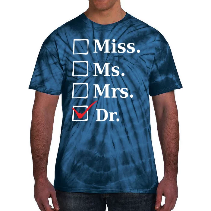 Miss Ms Mrs Dr Funny Tee For Doctors Med School Students Tie-Dye T-Shirt