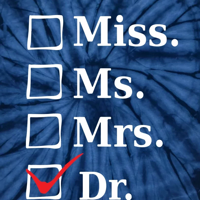 Miss Ms Mrs Dr Funny Tee For Doctors Med School Students Tie-Dye T-Shirt