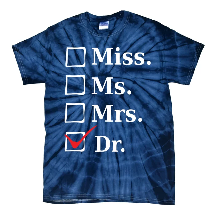 Miss Ms Mrs Dr Funny Tee For Doctors Med School Students Tie-Dye T-Shirt