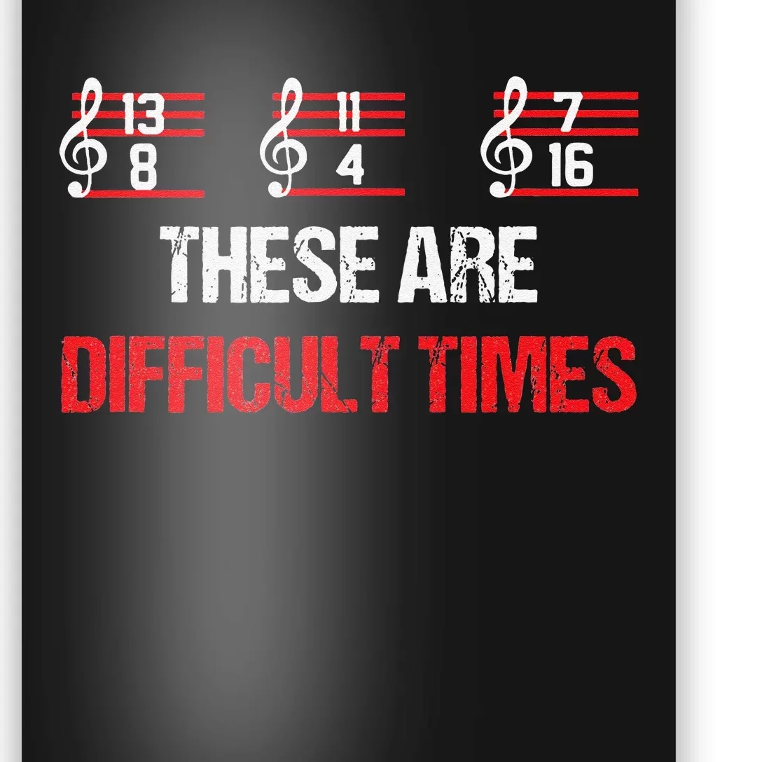 Musician Music Notes These Are Difficult Times Poster