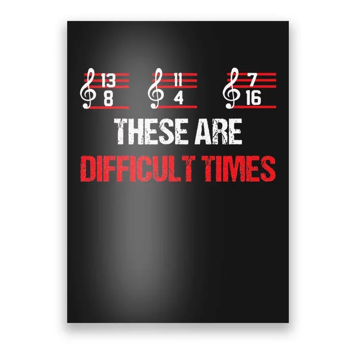 Musician Music Notes These Are Difficult Times Poster