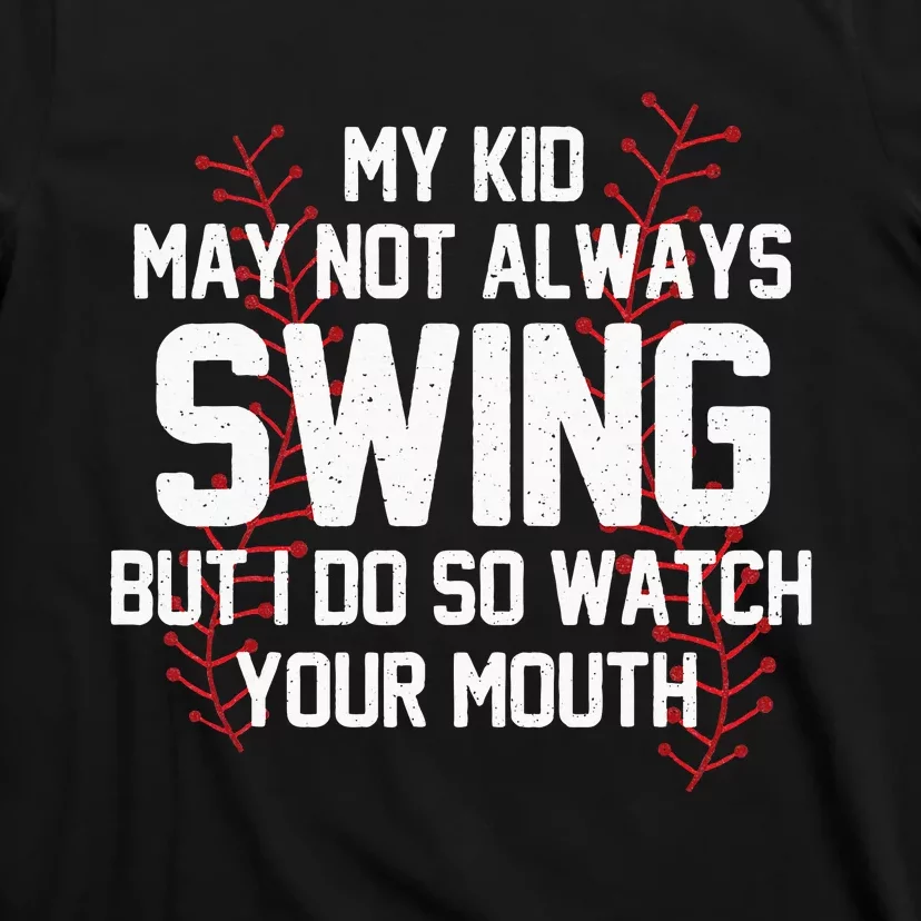 My May Not Always Swing But I Do So Watch Your Mouth T-Shirt