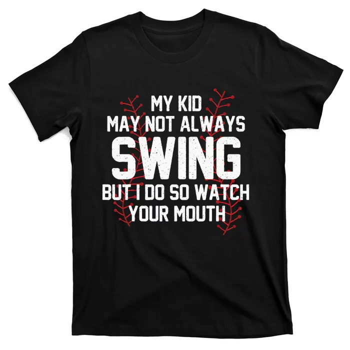 My May Not Always Swing But I Do So Watch Your Mouth T-Shirt