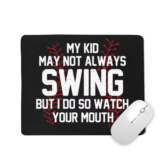 My May Not Always Swing But I Do So Watch Your Mouth Mousepad