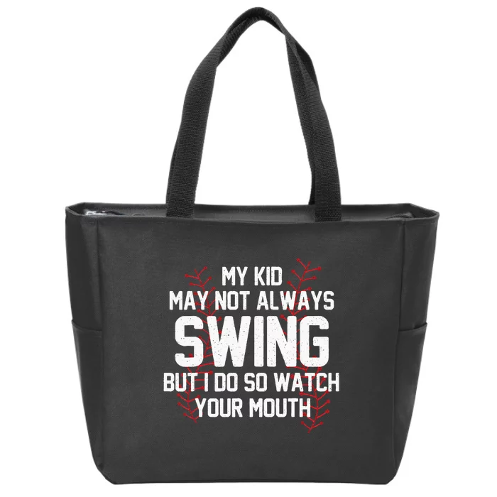 My May Not Always Swing But I Do So Watch Your Mouth Zip Tote Bag