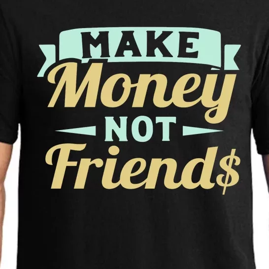 Make Money Not Friends Funny T Pajama Set