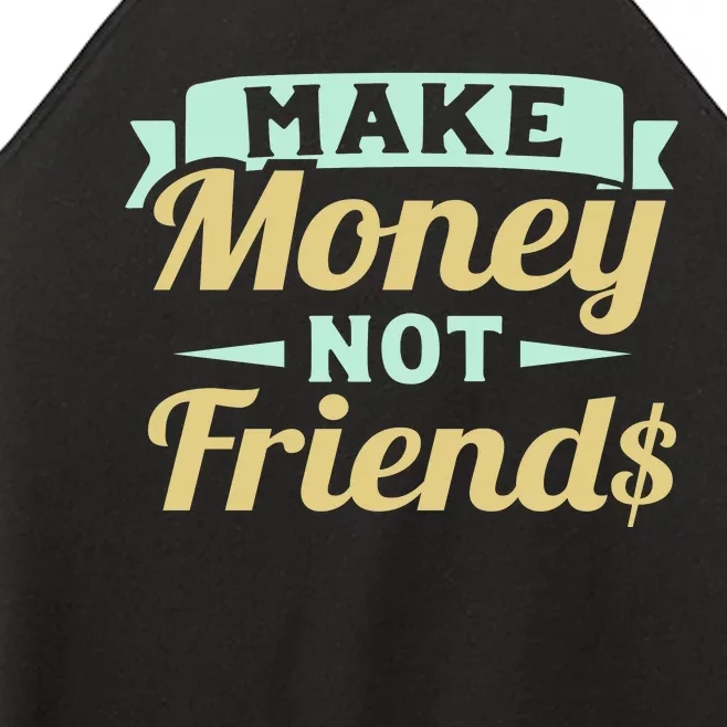 Make Money Not Friends Funny T Women’s Perfect Tri Rocker Tank